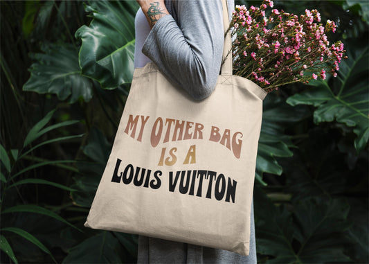 “My Other Bag is a Louis Vuitton” Tote