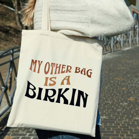 “My Other Bag is a Birkin” Tote